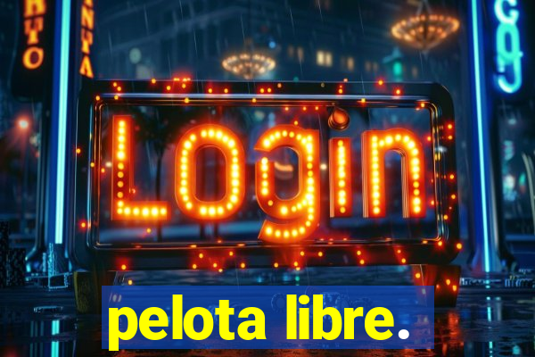 pelota libre.